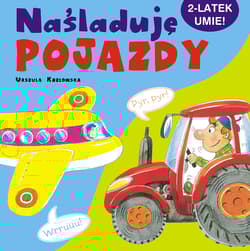Naśladuję pojazdy. 2-latek umie!