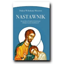 Nastawnik Dlaczego warto poszukać opiekuna duchowego? - Wołodymyr Mosorow