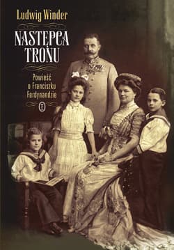 Następca tronu.. Powieść o Franciszku Ferdynandzie - Ludwig Winder