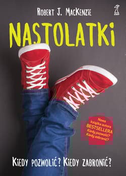 Nastolatki Kiedy pozwolić Kiedy zabronić - J. MacKenzie Robert