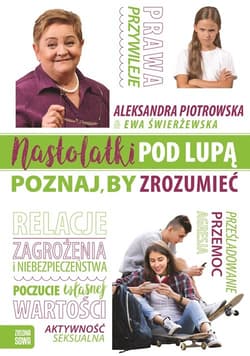 Nastolatki pod lupą Poznaj by zrozumieć - Piotrowska Aleksandra, Ewa Świerżewska