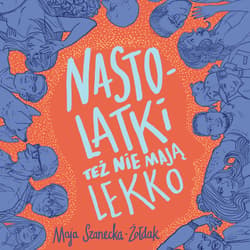 Nastolatki też nie mają lekko - audiobook - Maja Szanecka-Żołdak