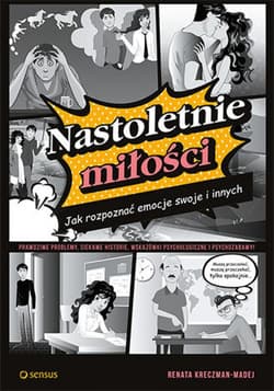 Nastoletnie miłości. Jak rozpoznać emocje swoje i innych - ebook - Renata Kreczman-Madej