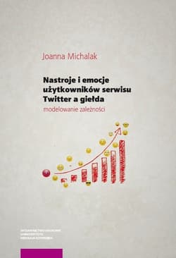 Nastroje i emocje użytkowników serwisu Twitter a giełda: modelowanie zależności -  Michalak Joanna