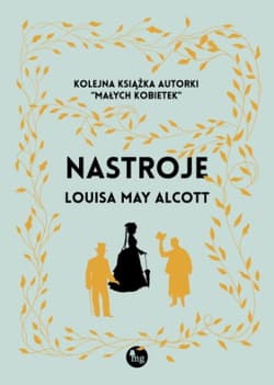 Nastroje wyd. ilustrowane - Louisa May Alcott