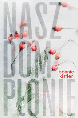Nasz dom płonie - Bonnie Kistler