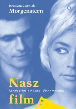 Nasz film Sceny z życia z Kubą. Wspomnienia