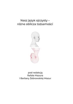 Nasz język ojczysty Różne oblicza tożsamości - pod redakcją Rafała Mazura i Barbary Żebrowskiej-Mazur