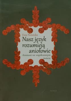 Nasz język rozumieją aniołowie Arumuni we współczesnym świecie