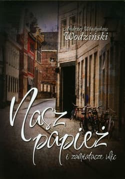 Nasz papież i zamiatacze ulic - Wodziński Andrzej Władysław