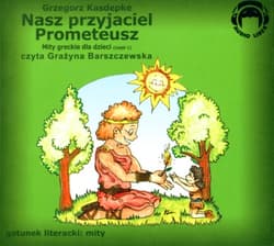 Nasz przyjaciel Prometeusz. Mity Audio CD - Grzegorz Kasdepke