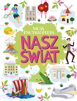 Nasz świat. Moja encyklopedia - Agnieszka Nożyńska-Demianiuk