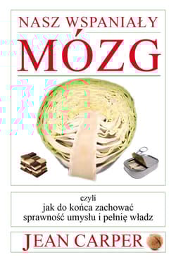 Nasz wspaniały mózg - Jean Carper