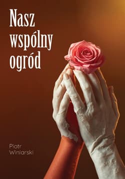 Nasz wspólny ogród - Piotr Winiarski