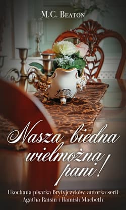 Nasza biedna wielmożna Pani! - M.C. Beaton
