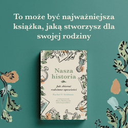 Galeria - zdjęcie nr. 4 - Nasza historia. Jak zbierać rodzinne opowieści
