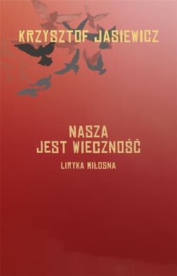 Nasza jest wieczność Liryka miłosna