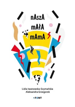 Nasza mała mama - Iwanowska-Szymańska Lidia, Grzegorek Aleksandra