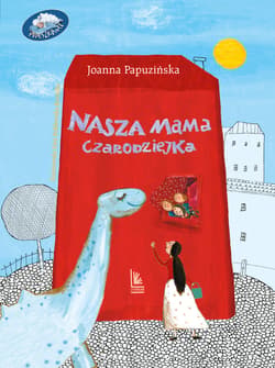 Nasza mama czarodziejka - ebook - Joanna Papuzińska