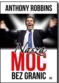 Nasza moc bez granic - Anthony Robbins