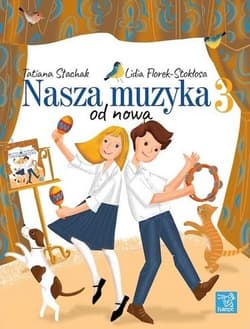 Nasza muzyka od nowa 3 - Tatiana Stachak, Lidia Florek-Stokłosa
