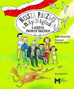 Nasza paczka i niepodległość O sześciu polskich świętach - Zofia Stanecka