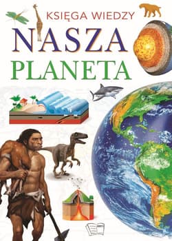 Nasza Planeta Księga Wiedzy