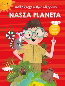 Nasza planeta. Wielka księga małych odkrywców - Anja De Lombaert