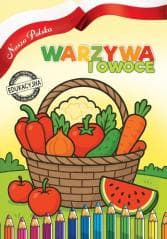 Nasza Polska. Warzywa i Owoce - Agnieszka Delakowicz-Borek