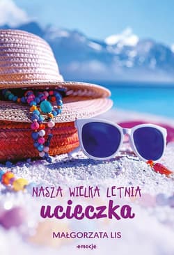 Nasza wielka letnia ucieczka - Lis Małgorzata