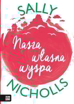 Nasza własna wyspa - Sally Nicholls