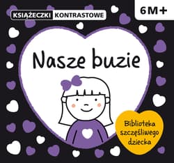 Nasze buzie. Książeczki kontrastowe. Wiek 6m+