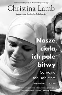 Nasze ciała, ich pole bitwy. Co wojna robi kobietom - ebook - Christina Lamb