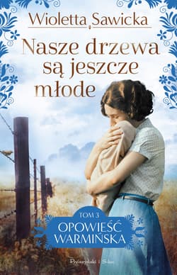 Nasze drzewa są jeszcze młode - ebook - Wioletta Sawicka