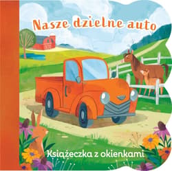 Nasze dzielne auto. Książeczka z okienkami - Ginger SwiftZoe Persico