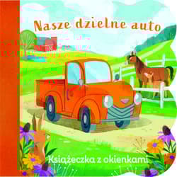 Nasze dzielne auto. Książeczka z okienkami - Ginger SwiftZoe Persico