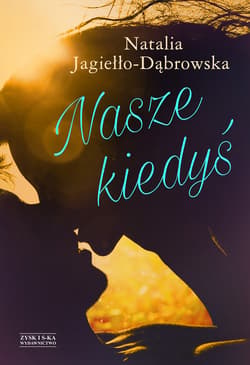 Nasze kiedyś - ebook - Natalia Jagiełło-Dąbrowska