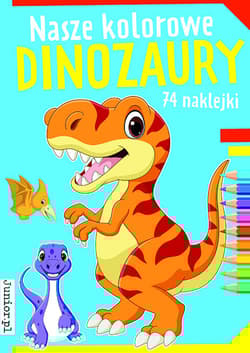 Nasze kolorowe dinozaury - Opracowanie Zbiorowe
