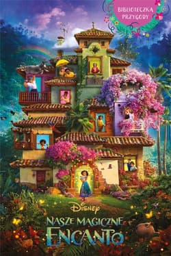 Nasze magiczne Encanto Bibl.przygody Disney - Angela Cervantes