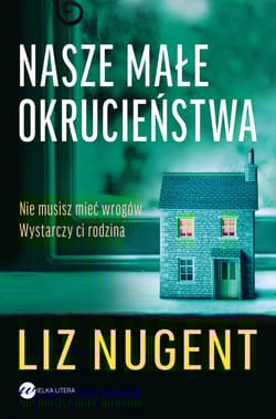 Nasze małe okrucieństwa - Liz Nugent