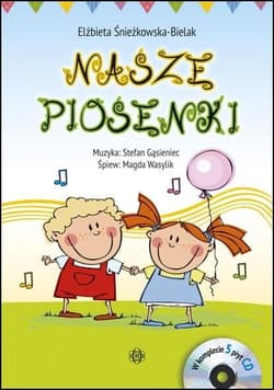 Nasze piosenki, Komplet - Elżbieta Śnieżkowska-Bielak