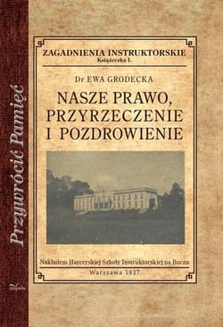 Nasze prawo przyrzeczenie i pozdrowienie Zagadnienia instruktorskie - Ewa Grodecka