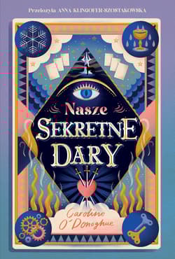 Nasze Sekretne Dary. The Gifts. Tom 1 - Caroline O'Donoghue