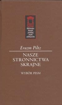 Nasze stronnictwa skrajne - Erazm Piltz