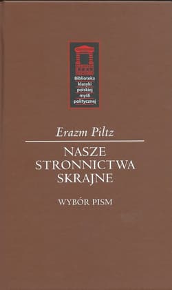 Nasze stronnictwa skrajne - Erazm Piltz
