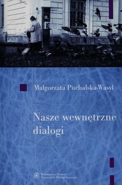 Nasze wewnętrzne dialogi + CD O dialogowości jako sposobie funkcjonowania człowieka - Małgorzata M. Puchalska-Wasyl