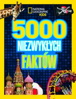 National Geographic Kids. 5000 niezwykłych faktów - Opracowanie Zbiorowe