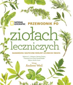 National Geographic. Przewodnik po ziołach leczniczych - Foster Steven