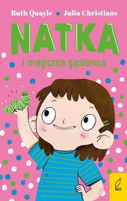 Natka i magiczna gąsienica Tom 2 - Quayle Ruth, Christians Julia