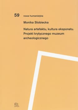 Natura artefaktu kultura eksponatu Projekt krytycznego muzeum archeologicznego - Monika Stobiecka